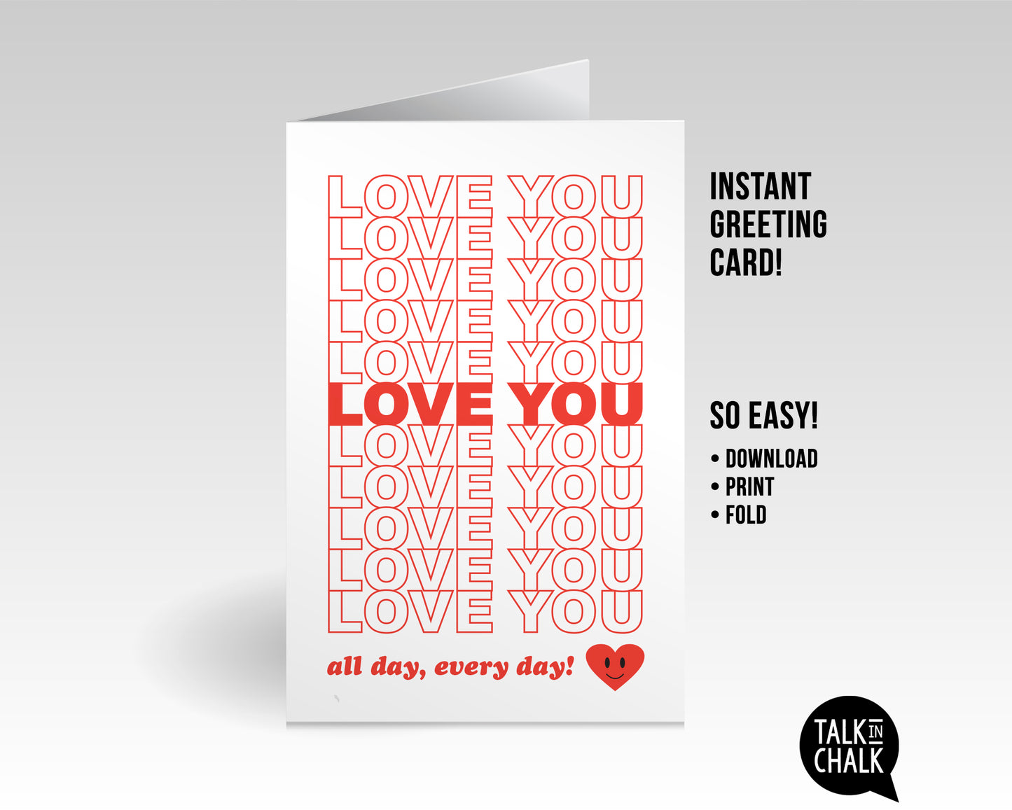 Love You All Day, Every Day - Printable Greeting Card for Valentines Day, Anniversary or Just Because